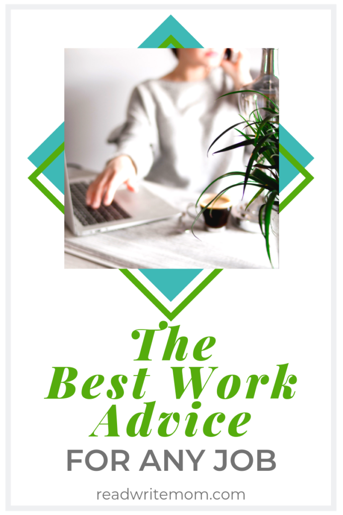 The best work advice for any job.  