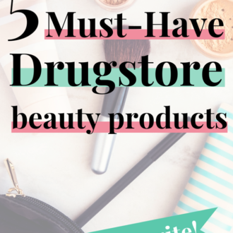 5 must have drugstore beauty items