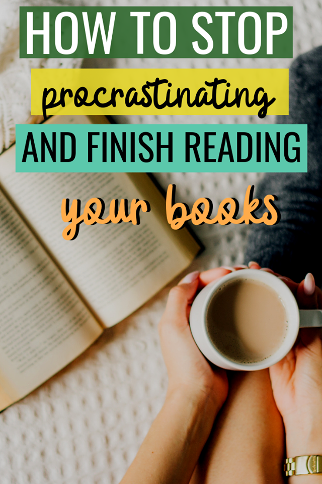 How to stop procrastinating and finish reading your books.