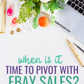 Not making any Ebay sales with your items? How to know when it's time to pivot and change what you sell on Ebay to increase your sales.